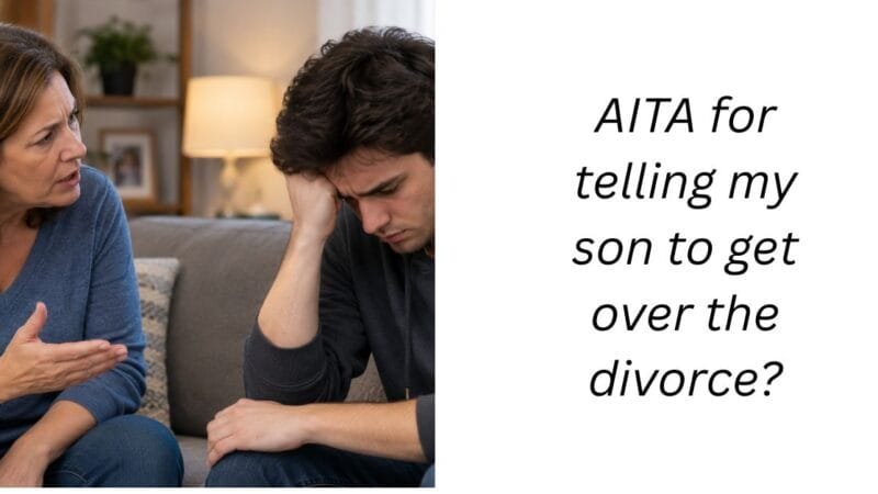 AITA for telling my son to get over the divorce?