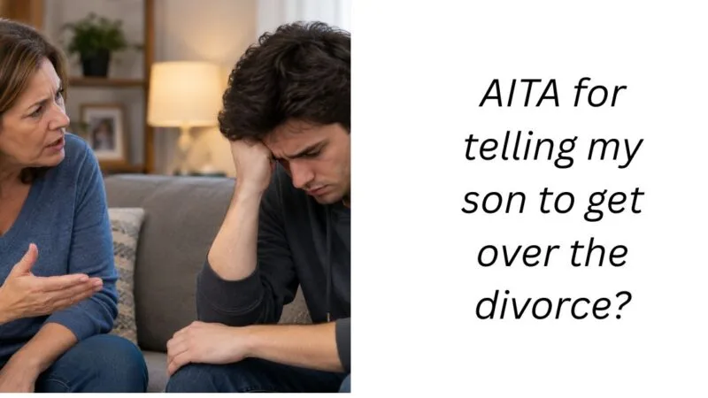 AITA for telling my son to get over the divorce?