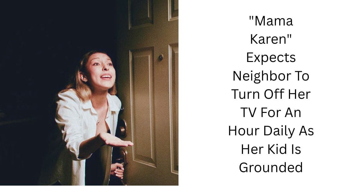 “Mama Karen” Expects Neighbor To Turn Off Her TV For An Hour Daily As Her Kid Is Grounded
