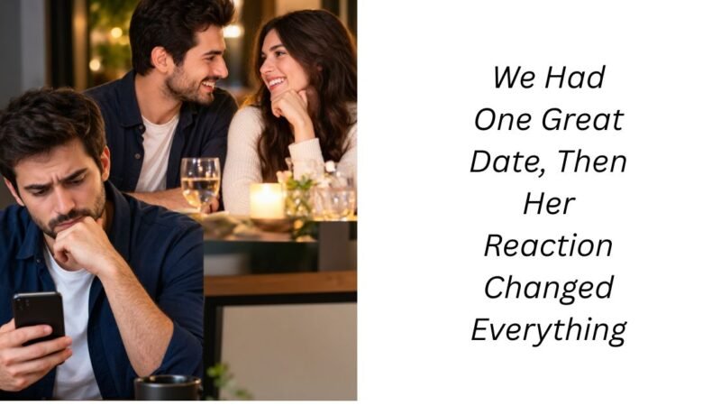 We Had One Great Date, Then Her Reaction Changed Everything